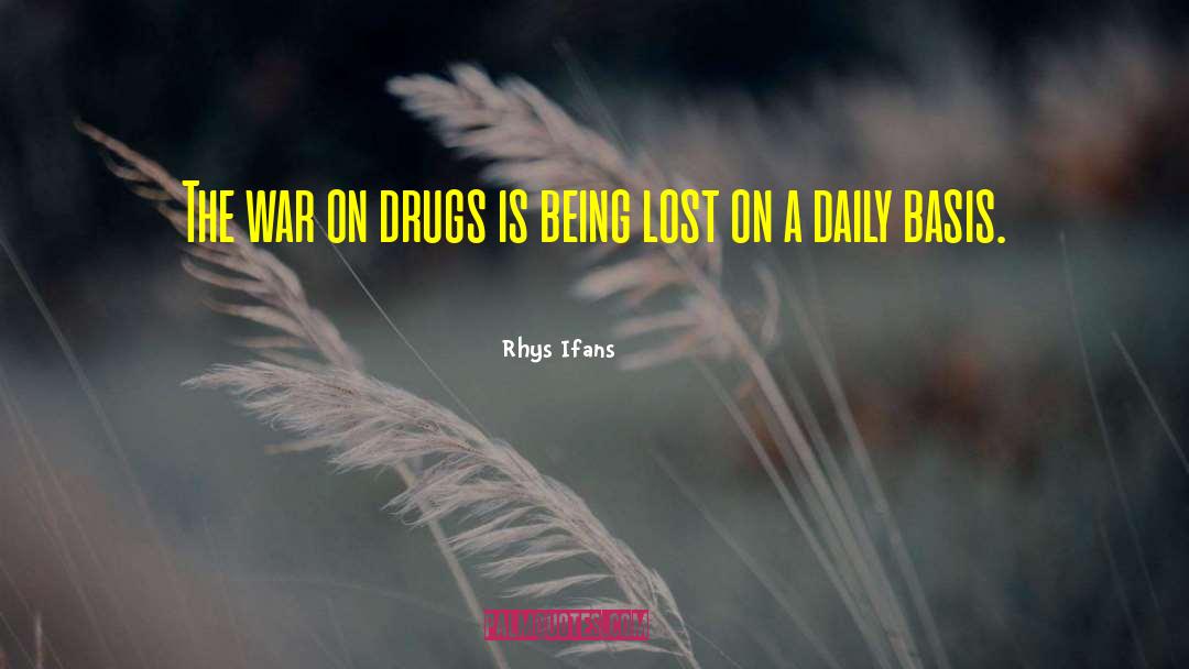 The War On Drugs quotes by Rhys Ifans