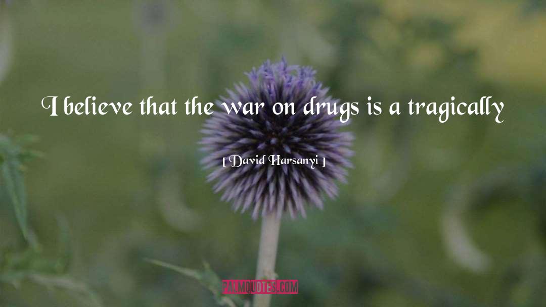 The War On Drugs quotes by David Harsanyi