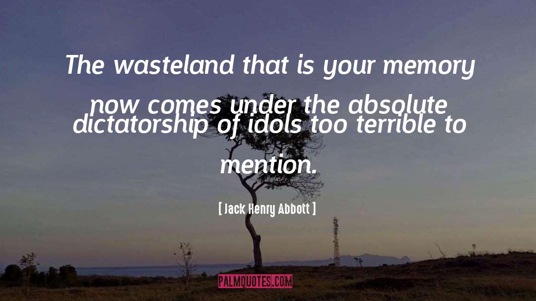 The Wasteland quotes by Jack Henry Abbott