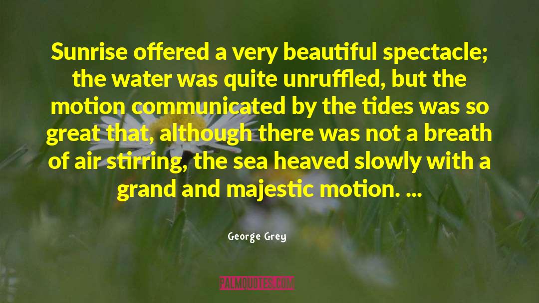 The Water Was quotes by George Grey