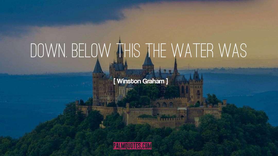 The Water Was quotes by Winston Graham