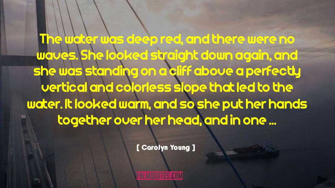 The Water Was quotes by Carolyn Young