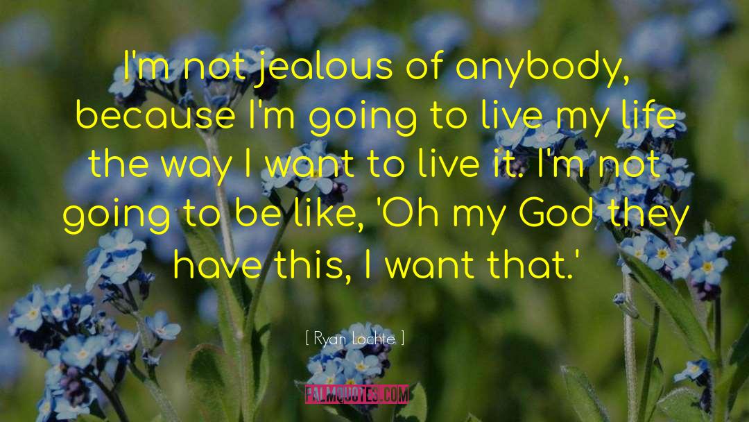 The Way I Live My Life quotes by Ryan Lochte