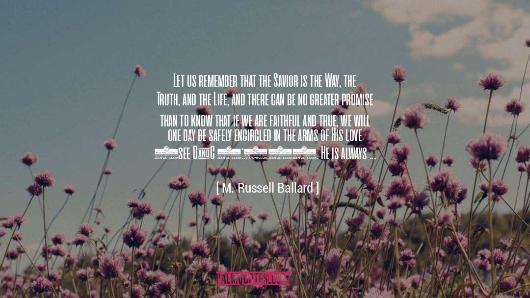 The Way The Truth And The Life quotes by M. Russell Ballard