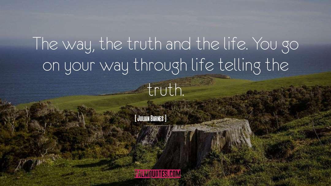 The Way The Truth And The Life quotes by Julian Barnes