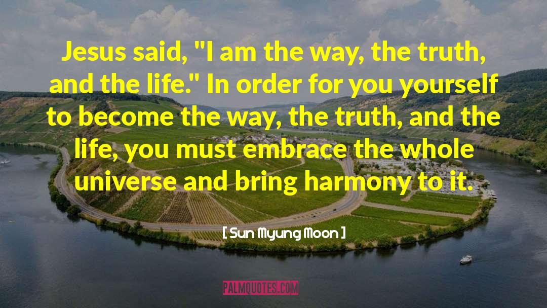 The Way The Truth And The Life quotes by Sun Myung Moon