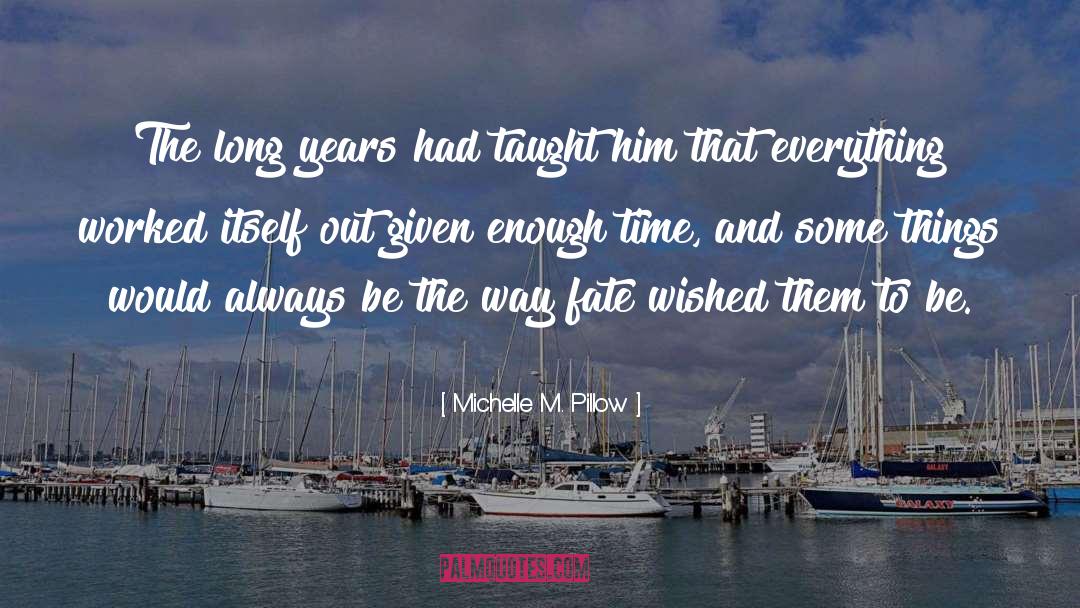 The Way Things Turn Out quotes by Michelle M. Pillow