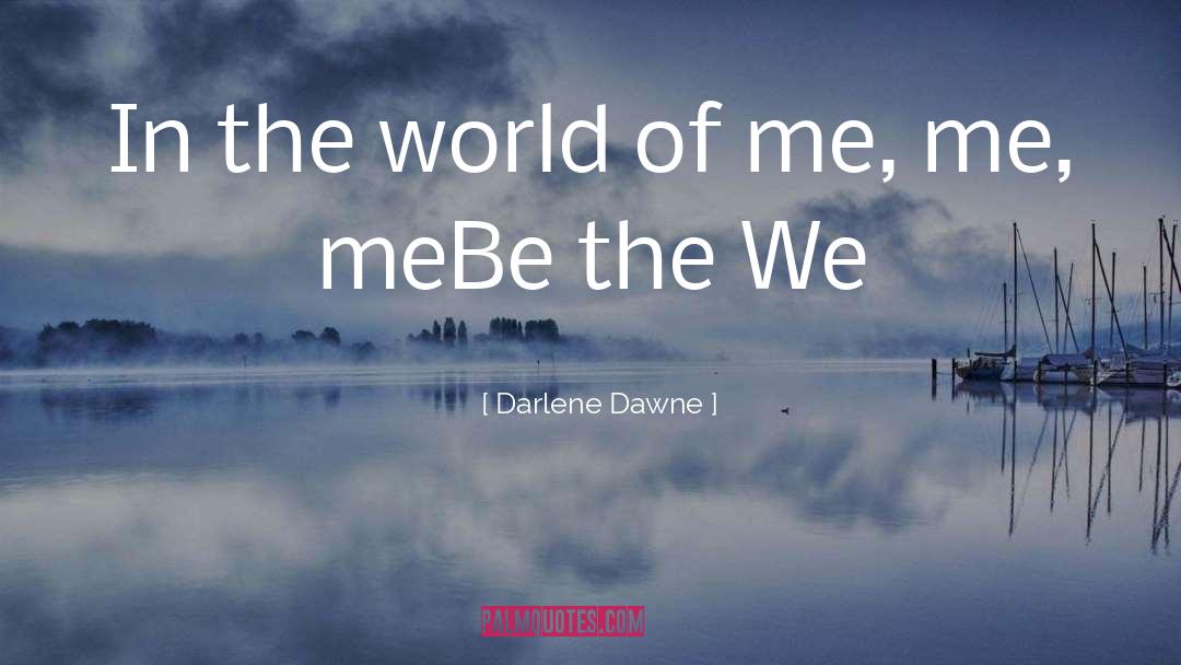 The We quotes by Darlene Dawne