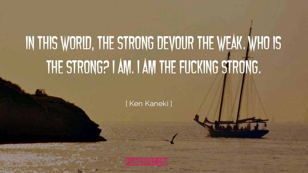The Weak quotes by Ken Kaneki