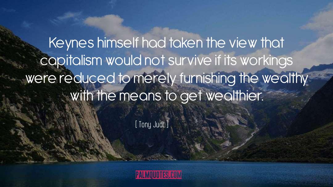The Wealthy quotes by Tony Judt