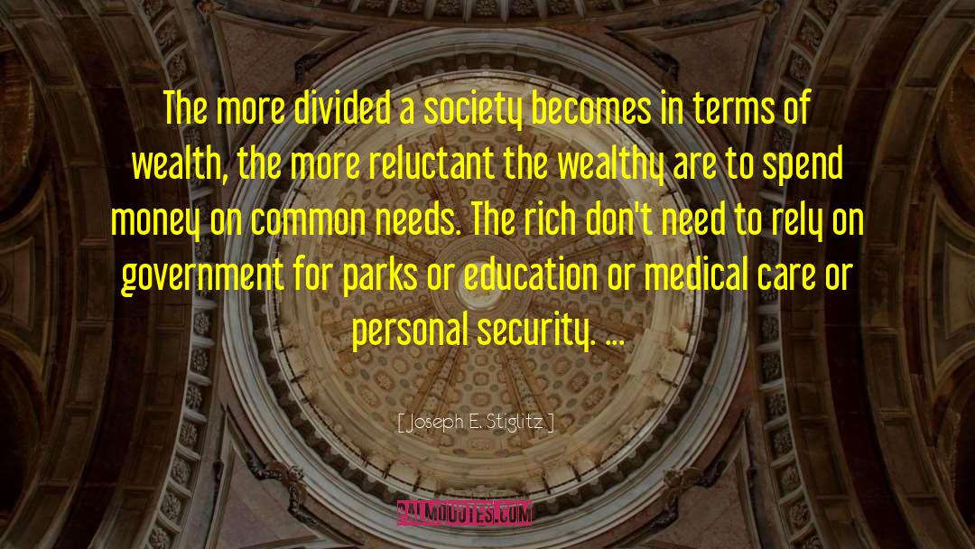 The Wealthy quotes by Joseph E. Stiglitz