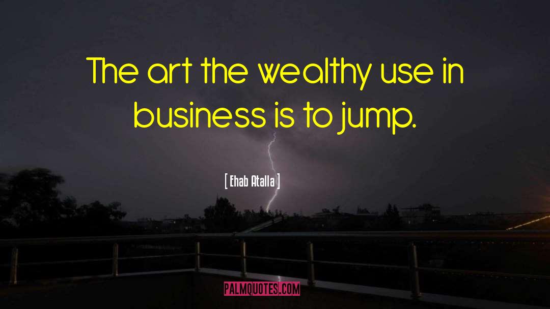 The Wealthy quotes by Ehab Atalla