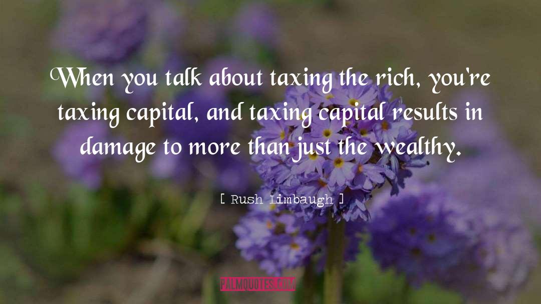 The Wealthy quotes by Rush Limbaugh