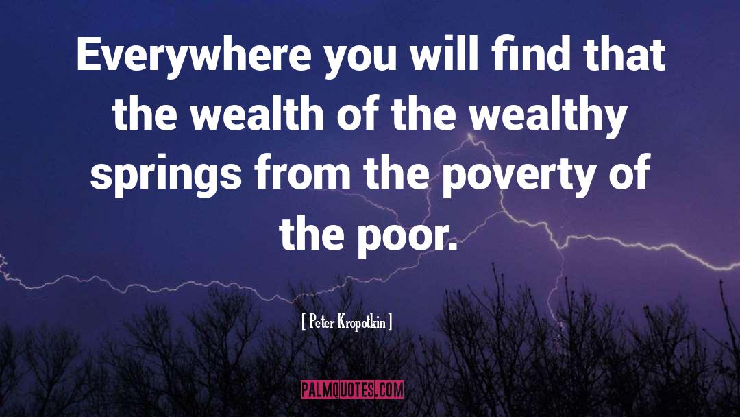 The Wealthy quotes by Peter Kropotkin
