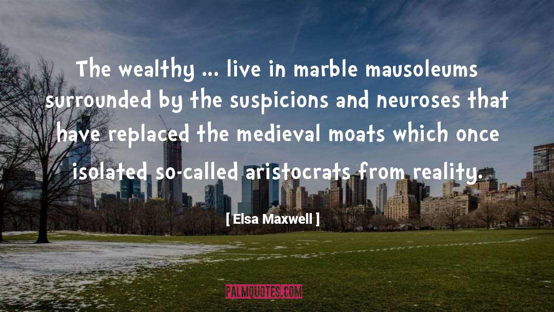 The Wealthy quotes by Elsa Maxwell