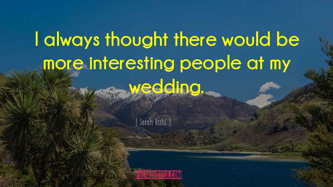 The Whitsun Weddings quotes by Sarah Ruhl