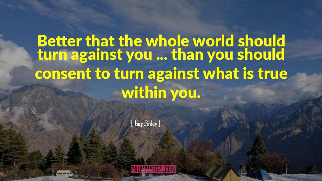 The Whole World Is Against You quotes by Guy Finley