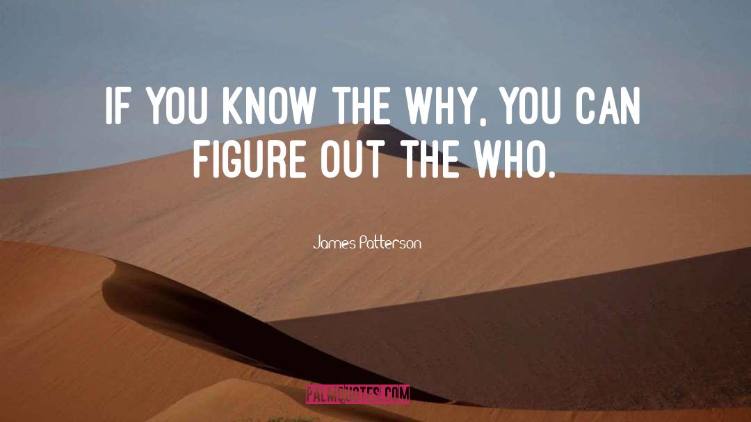 The Why quotes by James Patterson
