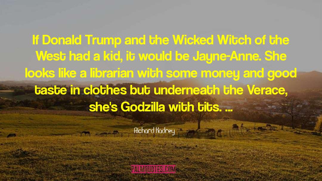 The Wicked Witch Of The West quotes by Richard Kadrey