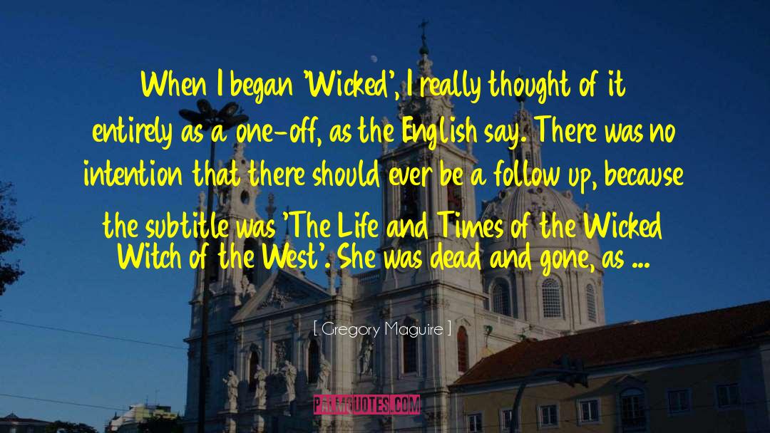 The Wicked Witch Of The West quotes by Gregory Maguire