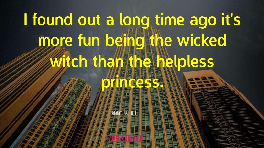 The Wicked Witch quotes by Tammy Faith