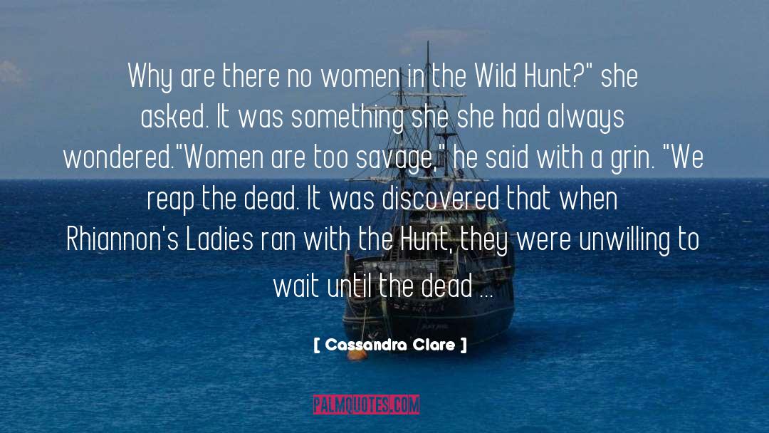 The Wild Hunt quotes by Cassandra Clare