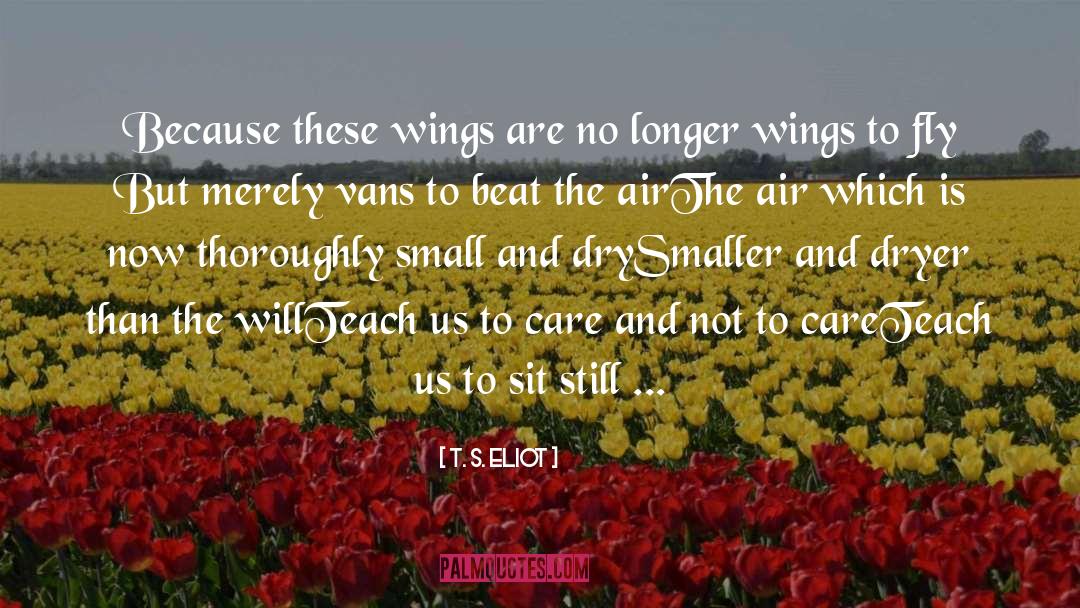 The Will quotes by T. S. Eliot