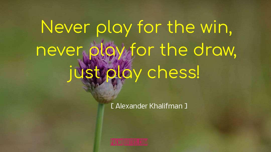 The Win quotes by Alexander Khalifman