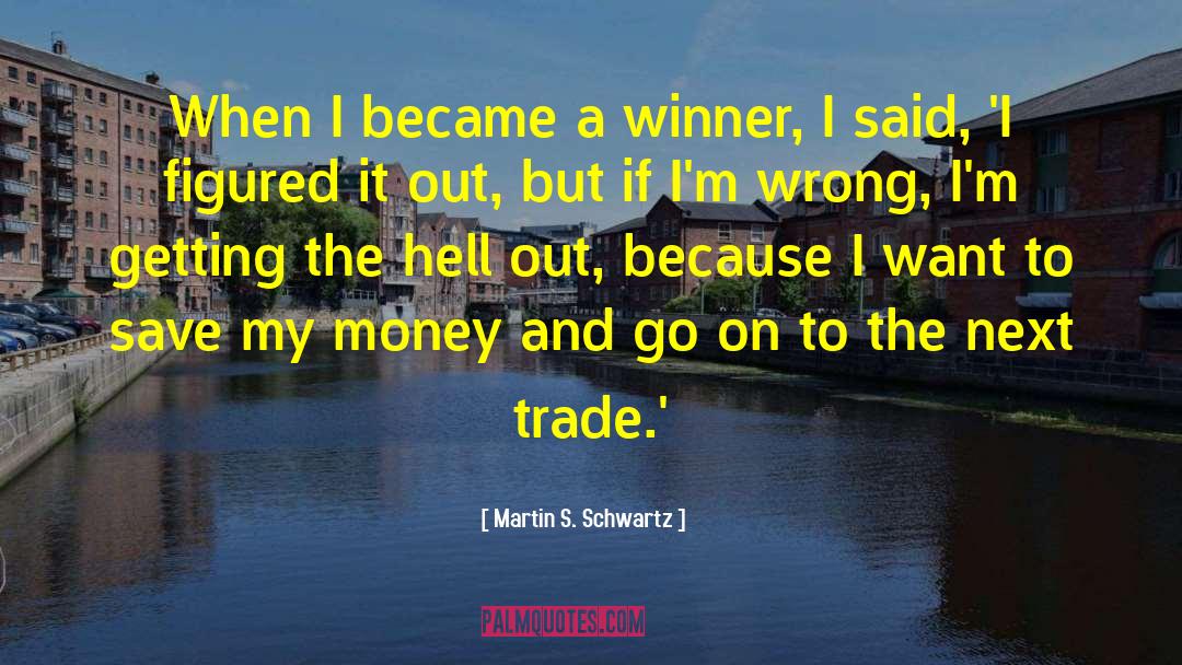 The Winner S Kiss quotes by Martin S. Schwartz