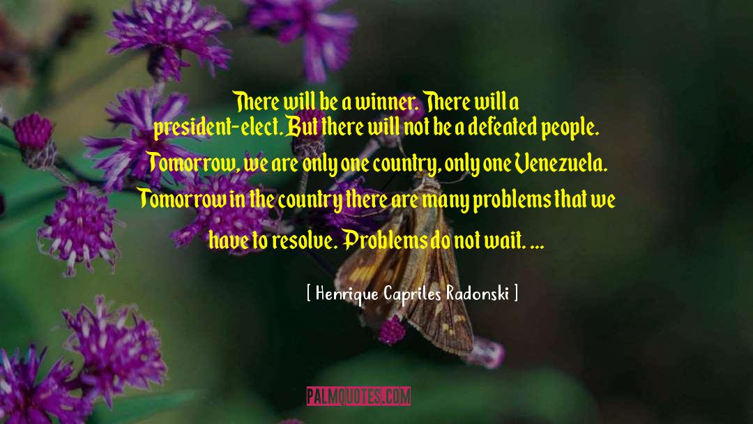 The Winner Stands Alone quotes by Henrique Capriles Radonski