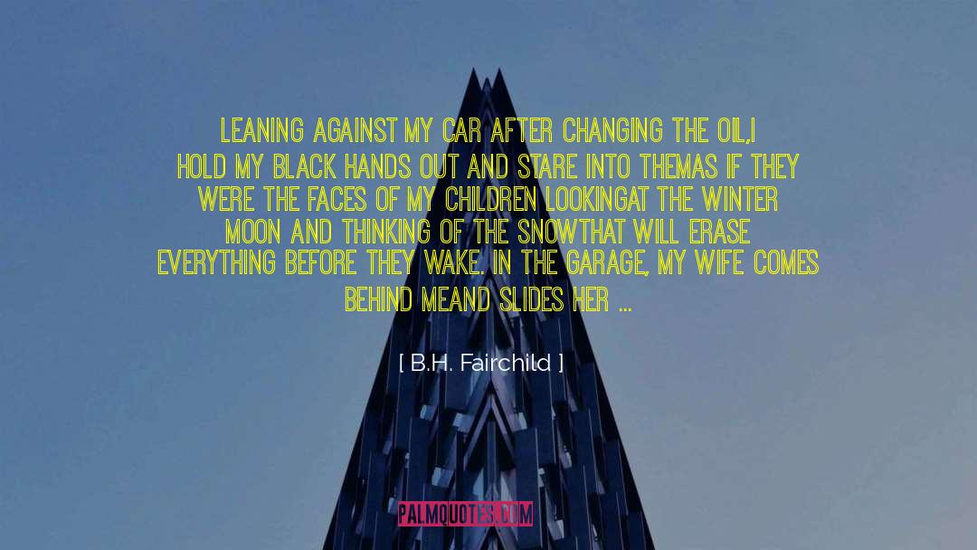 The Winter Of Our Discontent quotes by B.H. Fairchild