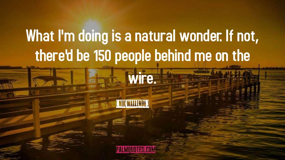 The Wire quotes by Nik Wallenda