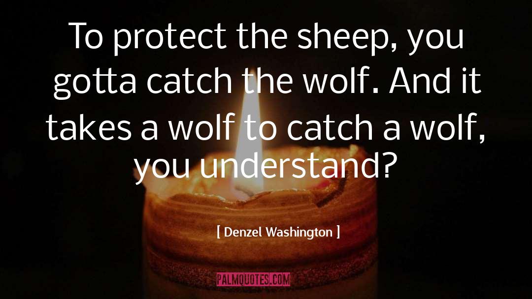 The Wolf quotes by Denzel Washington