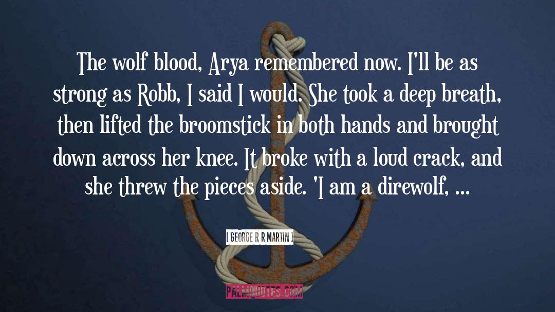 The Wolf quotes by George R R Martin