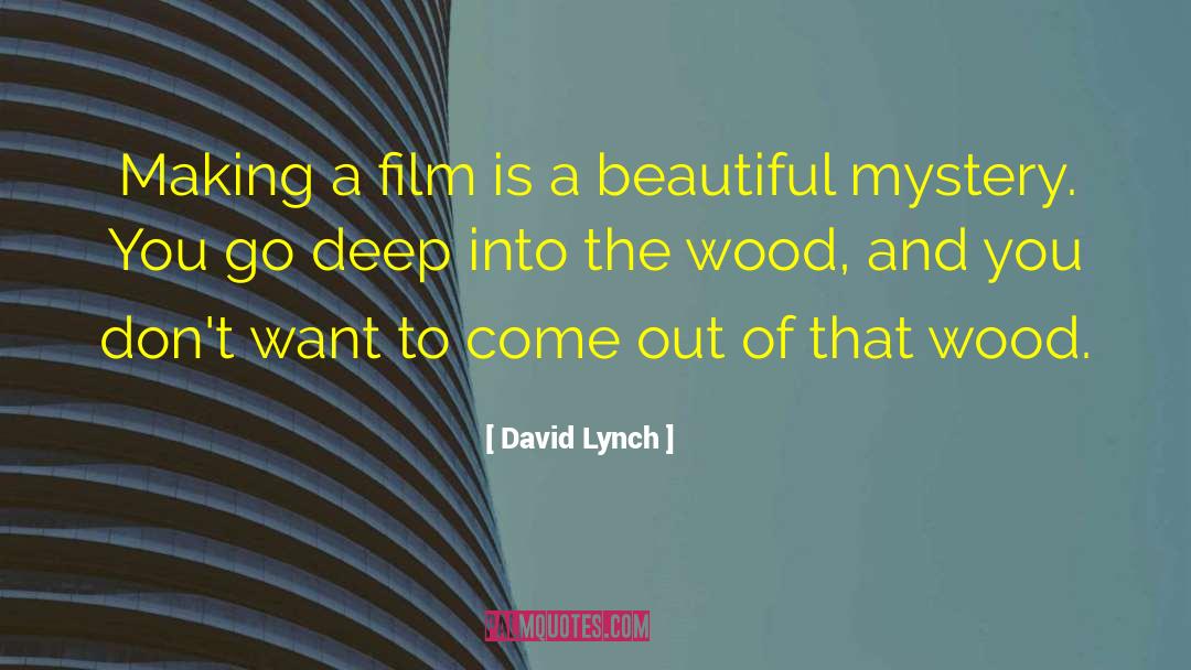 The Wood quotes by David Lynch