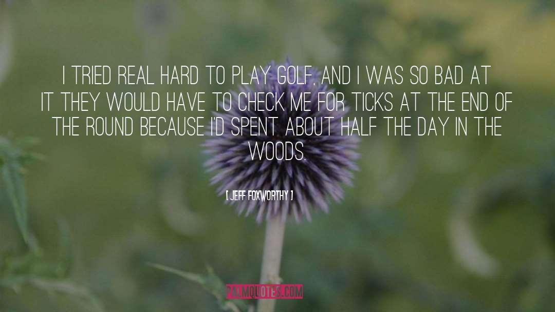 The Woods quotes by Jeff Foxworthy