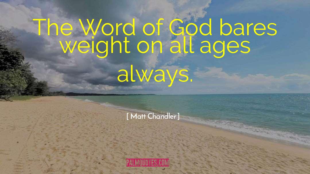 The Word Of God quotes by Matt Chandler