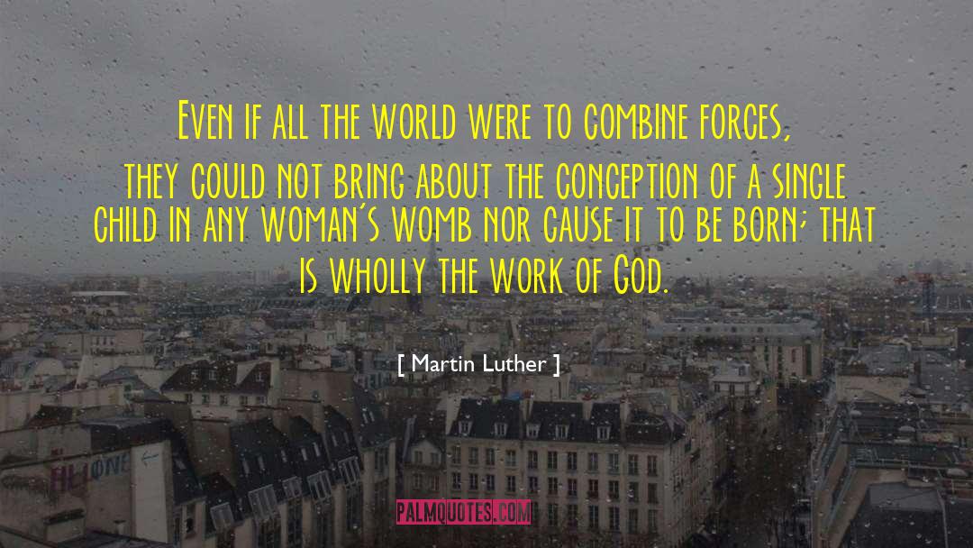The Work Of God quotes by Martin Luther