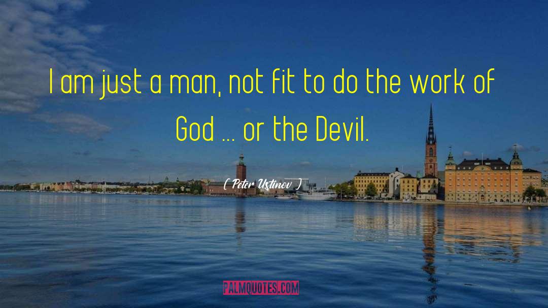 The Work Of God quotes by Peter Ustinov