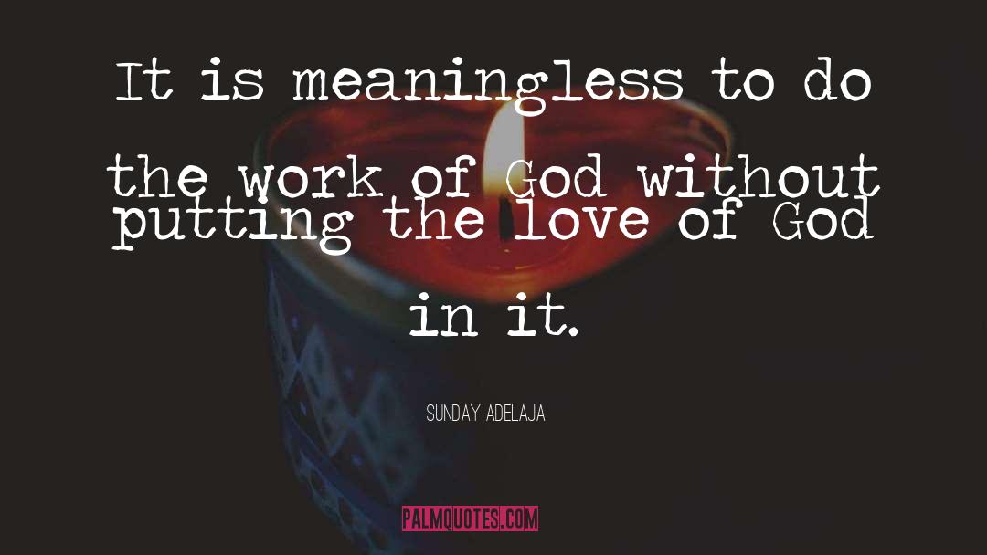 The Work Of God quotes by Sunday Adelaja
