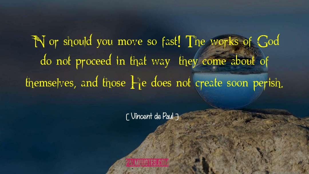 The Works Of God quotes by Vincent De Paul