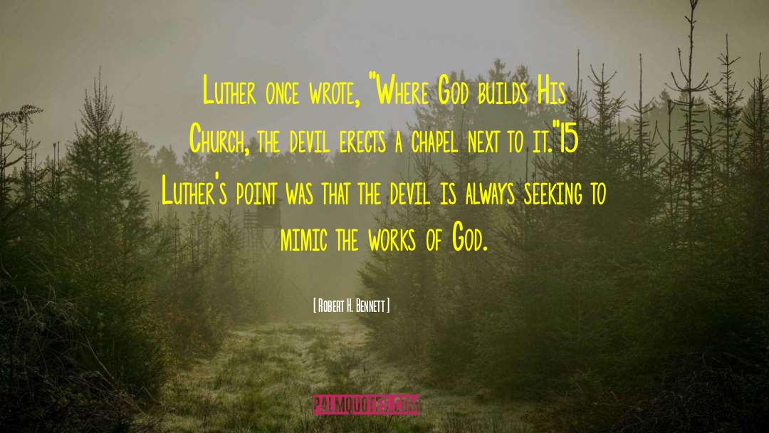 The Works Of God quotes by Robert H. Bennett