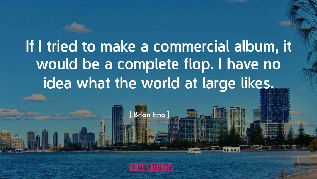 The World At Large quotes by Brian Eno