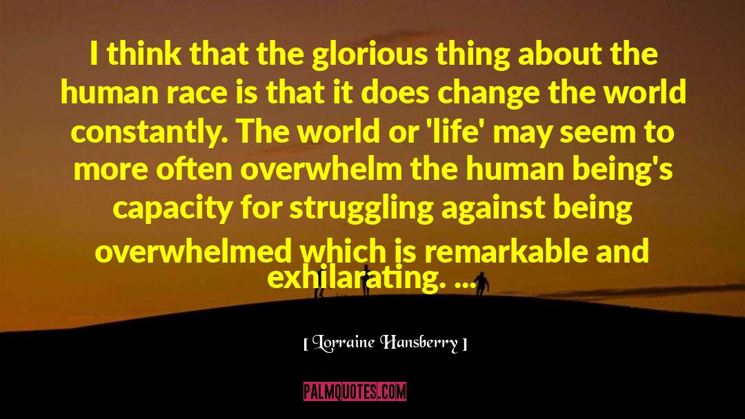 The World Constantly Changing quotes by Lorraine Hansberry