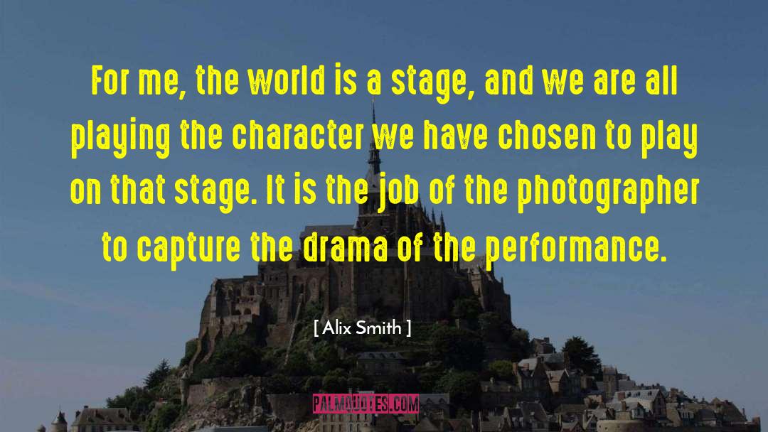 The World Is A Stage quotes by Alix Smith