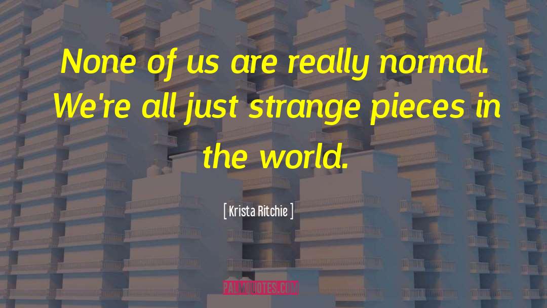 The World Of Normal Boys quotes by Krista Ritchie