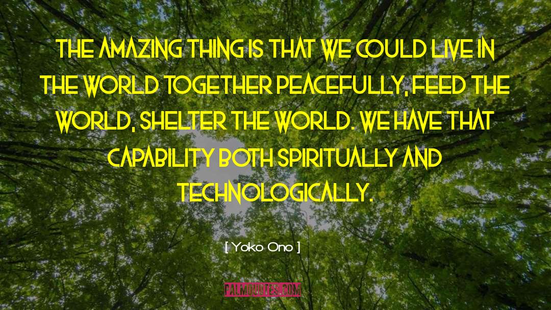 The World We Have quotes by Yoko Ono