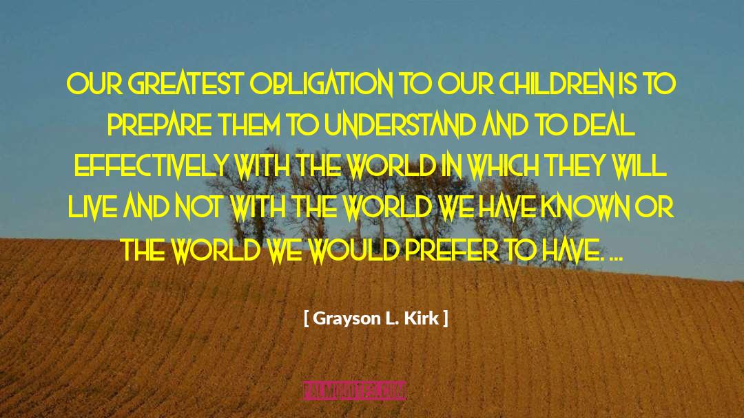The World We Have quotes by Grayson L. Kirk