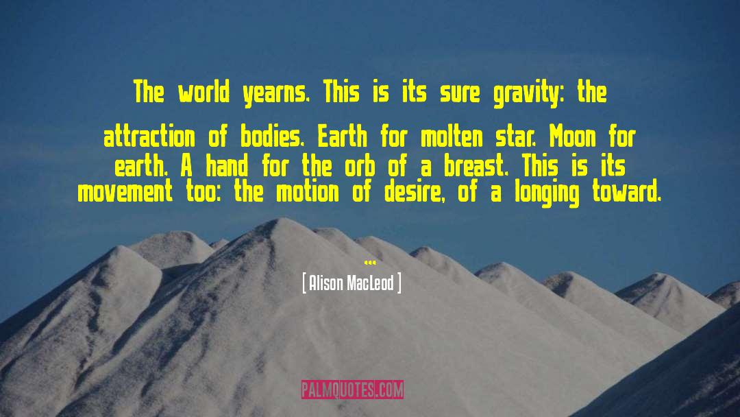 The World Yearns quotes by Alison MacLeod