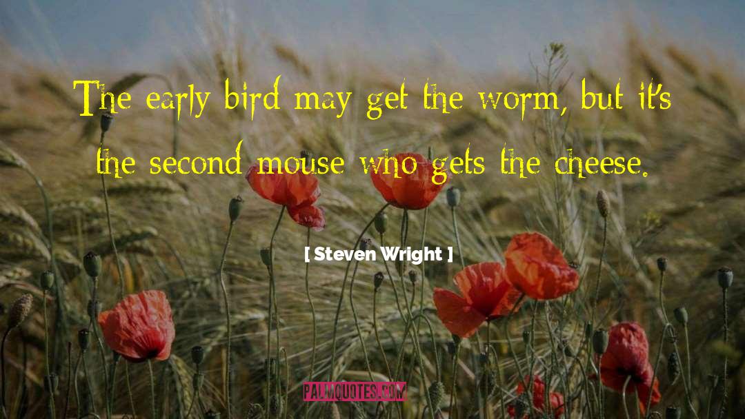 The Worm Turns quotes by Steven Wright